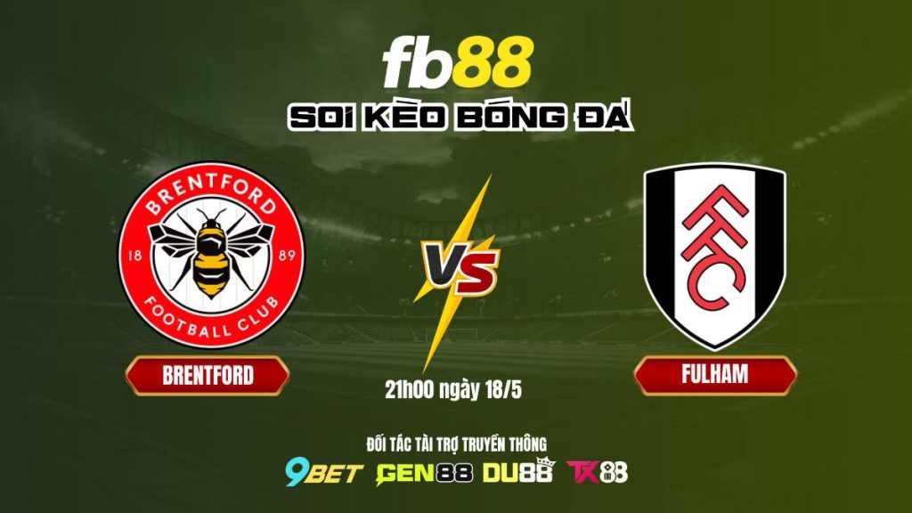 Soi kèo bóng đá Brentford vs Fulham_ FB88